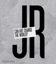 JR: Can Art Change the World?