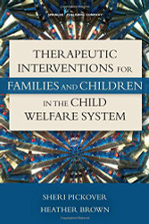 Therapeutic Interventions for Families and Children in the Child Welfare System