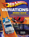 Hot Wheels Variations 2000-2013: Identification and Price Guide