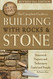 Complete Guide to Building with Rocks and Stone