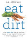 Eat Dirt Why Leaky Gut May Be the Root Cause of Your Health Problems and 5