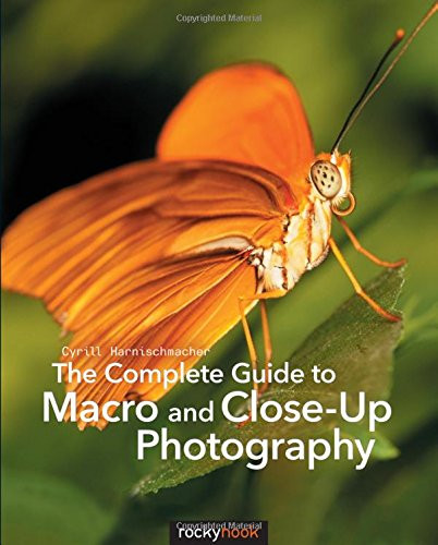 Complete Guide to Macro and Close-Up Photography