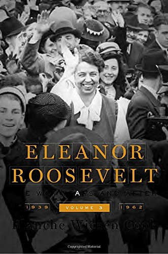 Eleanor Roosevelt Volume 3 The War Years and After 1939-1962