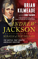 Andrew Jackson and the Miracle of New Orleans