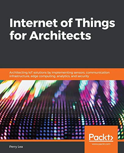 Internet of Things and Edge Computing for Architects