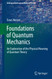 Foundations of Quantum Mechanics