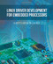 Linux Driver Development for Embedded Processors