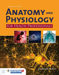 Anatomy and Physiology for Health Professionals