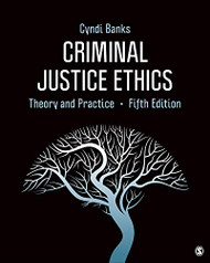 Criminal Justice Ethics: Theory and Practice