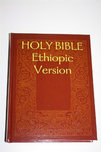 HOLY BIBLE Ethiopic Version / Volume 1 Containing the Old Testament Apocrypha Enoch 1 2 and Jubilees considered as Canon / Etiopina Bible considered as canon by the Ethiopic Church