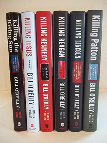 Killing the Rising Sun / Killing Jesus / Killing Kennedy / Killing Patton / Killing Lincoln / Killing Reagan - The Complete Series 6 Book Set