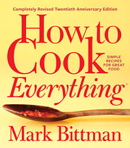 How to Cook Everything―Completely Revised Twentieth Anniversary Edition