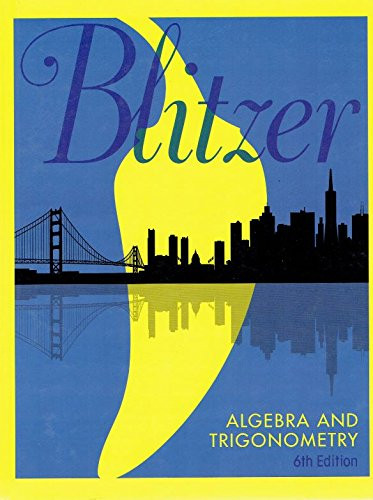 Blitzer Algebra and Trigonometry 6th Edition 9780134585291 0134585291 2018
