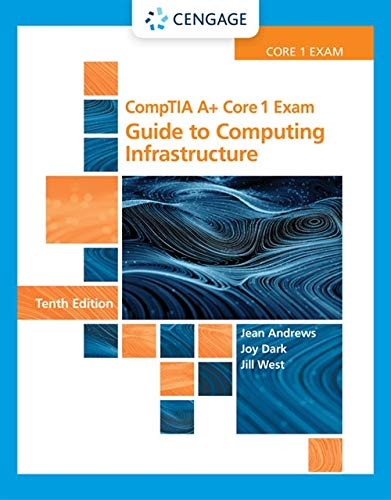 CompTIA A+ Core 1 Exam Guide to Computing Infrastructure
