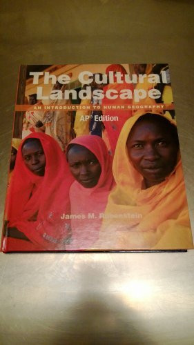 Cultural Landscape An Introduction to Human Geography AP Edition by James M. Rubenstein