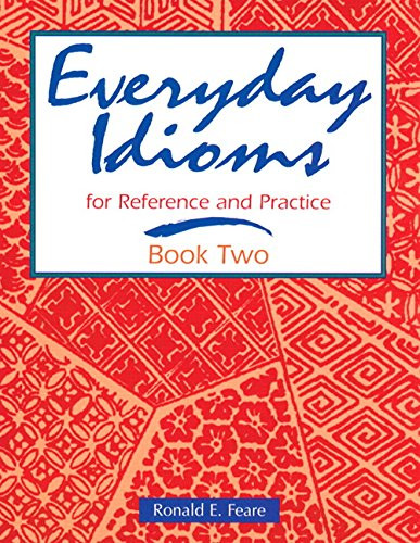Everyday Idioms 2: For Reference and Practice