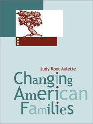 Changing American Families by Judy Aulette
