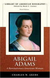 Abigail Adams: A Revolutionary American Woman