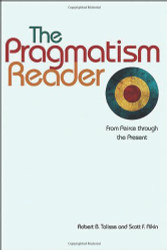 Pragmatism Reader: From Peirce through the Present