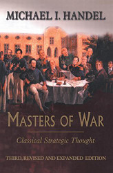 Masters of War: Classical Strategic Thought