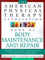 American Physical Therapy Association Book of Body Maintenance and Repair