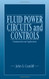 Fluid Power Circuits and Controls