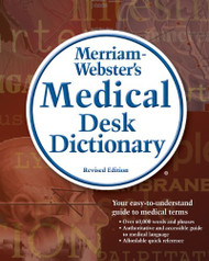 Merriam-Webster's Medical Desk Dictionary