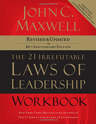 21 Irrefutable Laws of Leadership Workbook