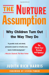 Nurture Assumption: Why Children Turn Out the Way They Do