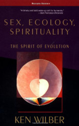 Sex Ecology Spirituality: The Spirit of Evolution