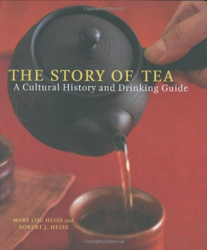 Story of Tea: A Cultural History and Drinking Guide