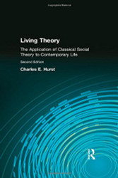 Living Theory: The Application of Classical Social Theory to Contemporary Life  - by Charles E Hurst