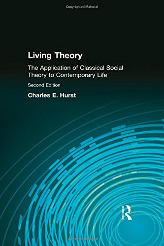 Living Theory: The Application of Classical Social Theory to Contemporary Life  - by Charles E Hurst