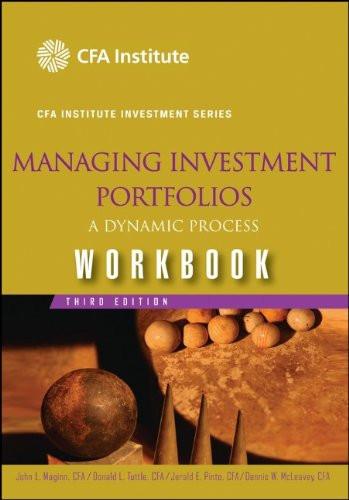 Managing Investment Portfolios Workbook: A Dynamic Process