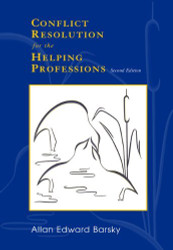 Conflict Resolution For The Helping Professions