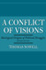 Conflict of Visions: Ideological Origins of Political Struggles