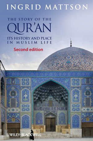 Story of the Qur'an: Its History and Place in Muslim Life