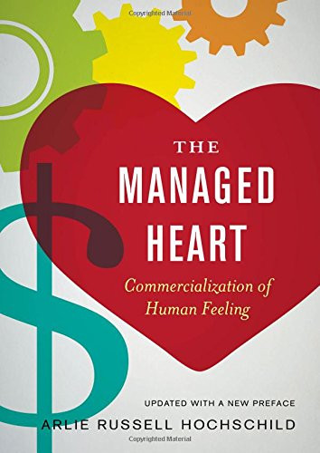 Managed Heart: Commercialization of Human Feeling