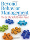 Beyond Behavior Management: The Six Life Skills Children Need