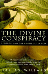 Divine Conspiracy: Rediscovering Our Hidden Life In God