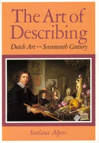 Art of Describing: Dutch Art in the Seventeenth Century