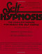 Self-Hypnosis: The Complete Manual for Health and Self-Change