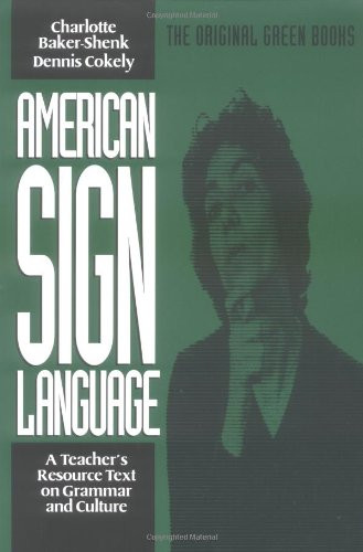American Sign Language Green Books A Teacher's Resource Text on Grammar and Culture