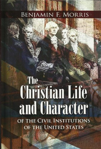 Christian Life and Character of the Civil Institutions of the United States