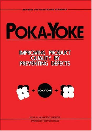 Poka-Yoke: Improving Product Quality by Preventing Defects