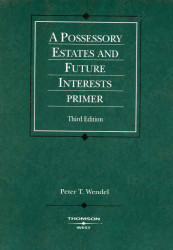 Possessory Estates and Future Interests Primer