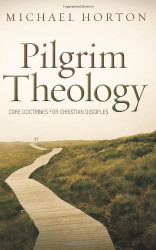 Pilgrim Theology: Core Doctrines for Christian Disciples