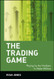Trading Game: Playing by the Numbers to Make Millions