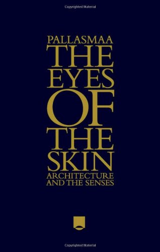 Eyes of the Skin: Architecture and the Senses