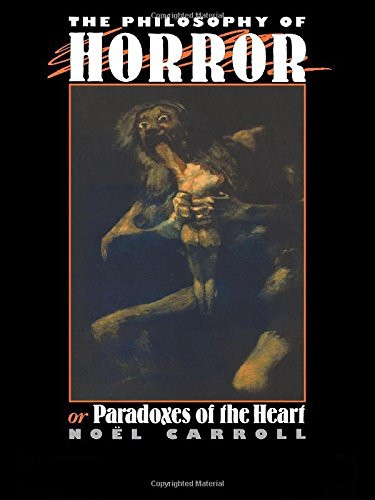 Philosophy of Horror: Or Paradoxes of the Heart